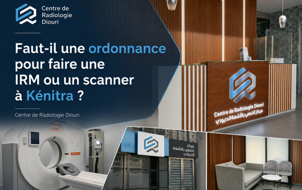 Faut-il une ordonnance pour faire une IRM ou un scanner à Kénitra