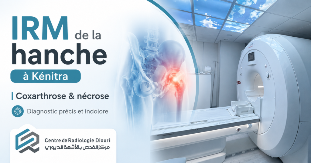 IRM de la hanche à Kénitra pour diagnostiquer la coxarthrose et l’ostéonécrose au Centre de Radiologie Diouri.